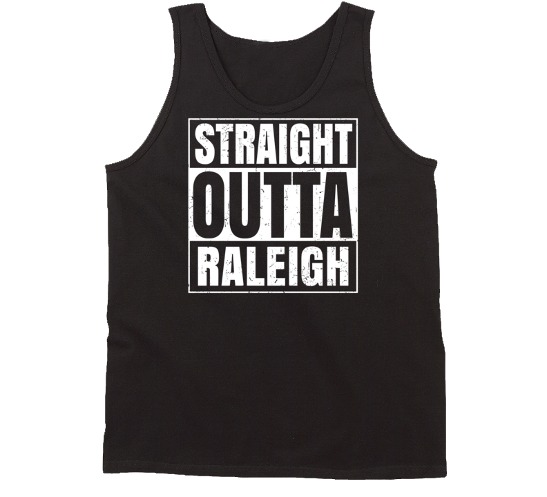 Straight Outta Raleigh North Carolina Parody Grunge City Tanktop Straight Outta Raleigh North Carolina Parody Grunge City Tanktop