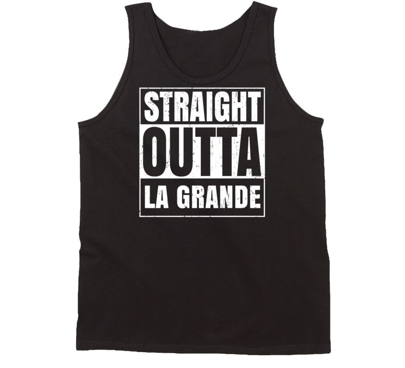 Straight Outta La Grande Oregon Parody Grunge City Tanktop Straight Outta La Grande Oregon Parody Grunge City Tanktop