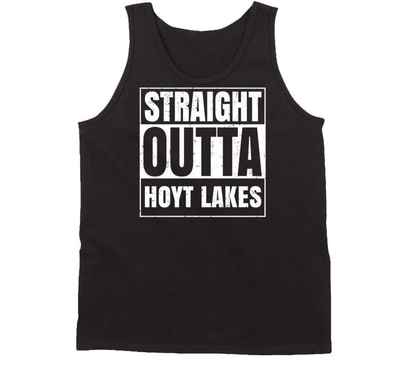 Straight Outta Hoyt Lakes Minnesota Parody Grunge City Tanktop Straight Outta Hoyt Lakes Minnesota Parody Grunge City Tanktop