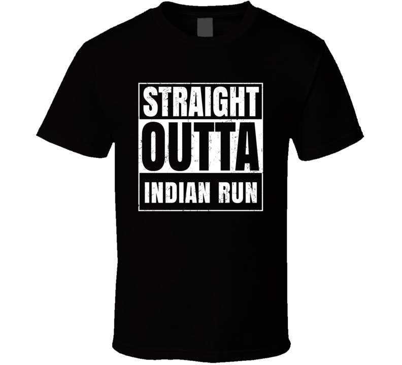 Straight Outta Indian Run Street Name Neighbourhood Parody T Shirt