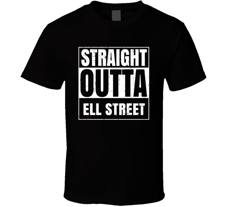 Straight Outta Ell Street Street Name Neighbourhood Parody T Shirt