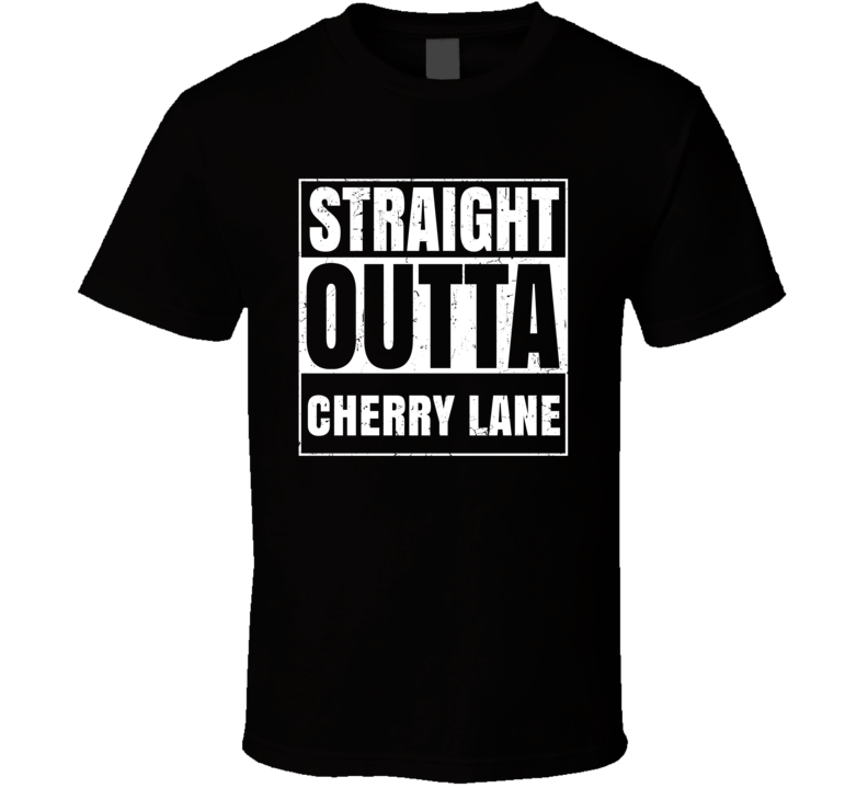 Straight Outta Cherry Lane Street Name Neighbourhood Parody T Shirt