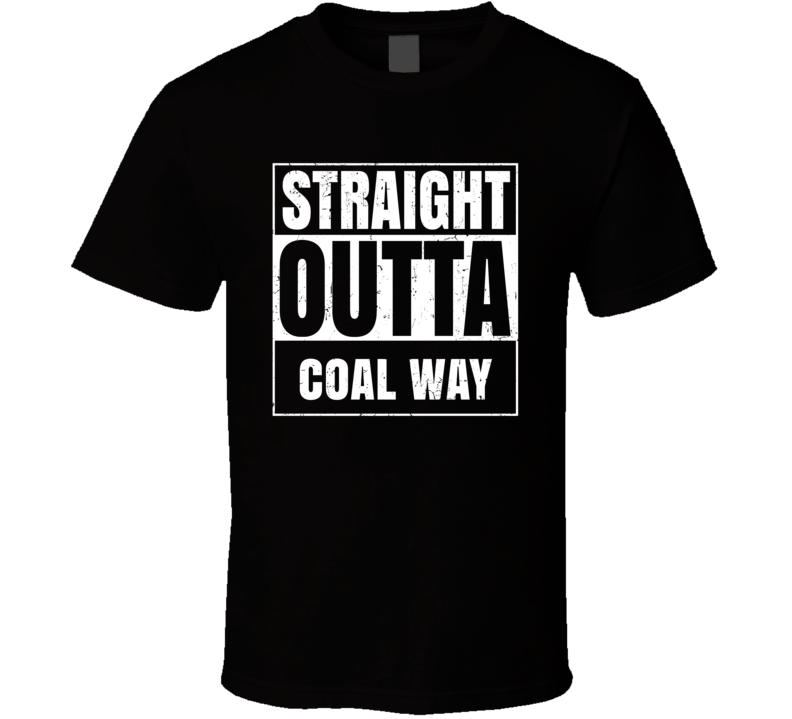 Straight Outta Coal Way Street Name Neighbourhood Parody T Shirt Straight Outta Coal Way Street Name Neighbourhood Parody T Shirt