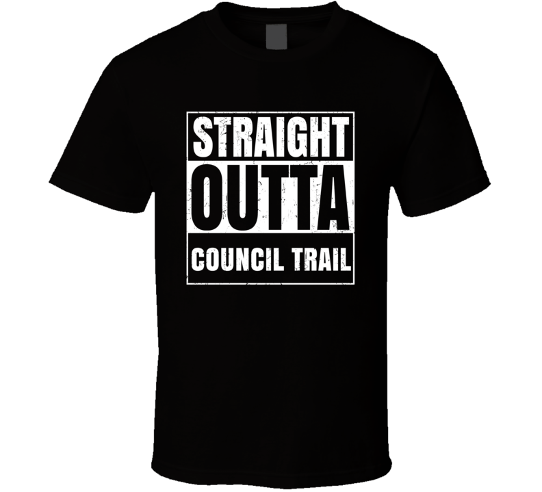 Straight Outta Council Trail Street Name Neighbourhood Parody T Shirt Straight Outta Council Trail Street Name Neighbourhood Parody T Shirt