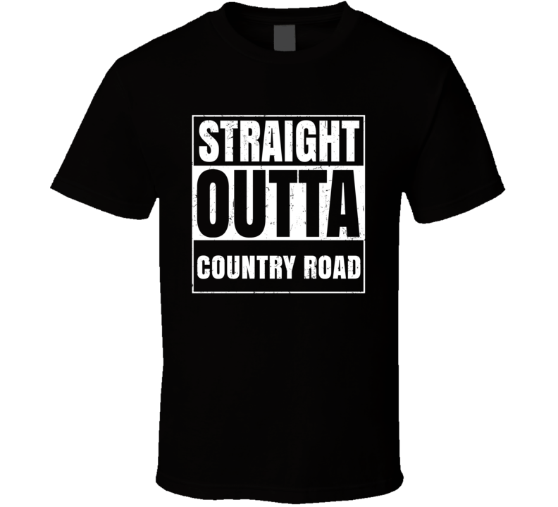 Straight Outta Country Road Street Name Neighbourhood Parody T Shirt Straight Outta Country Road Street Name Neighbourhood Parody T Shirt