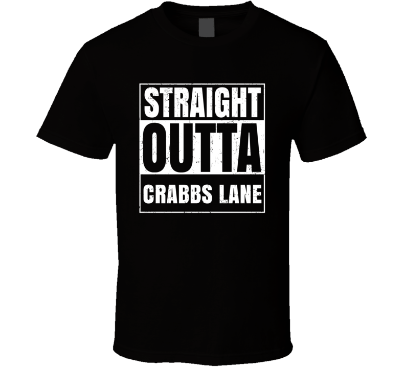 Straight Outta Crabbs Lane Street Name Neighbourhood Parody T Shirt