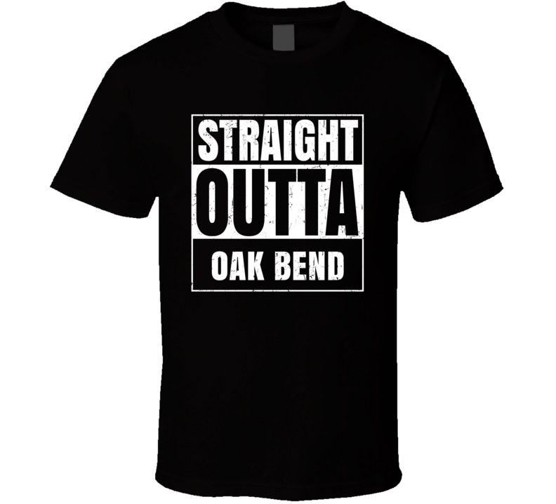 Straight Outta Oak Bend Street Name Neighbourhood Parody T Shirt Straight Outta Oak Bend Street Name Neighbourhood Parody T Shirt