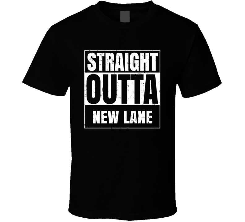 Straight Outta New Lane Street Name Neighbourhood Parody T Shirt Straight Outta New Lane Street Name Neighbourhood Parody T Shirt