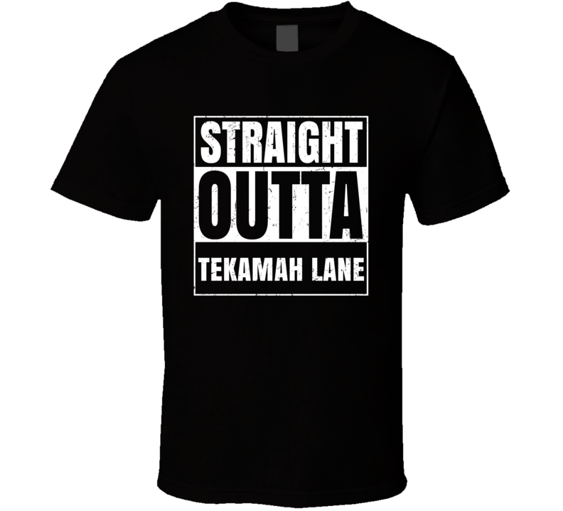 Straight Outta Tekamah Lane Street Name Neighbourhood Parody T Shirt