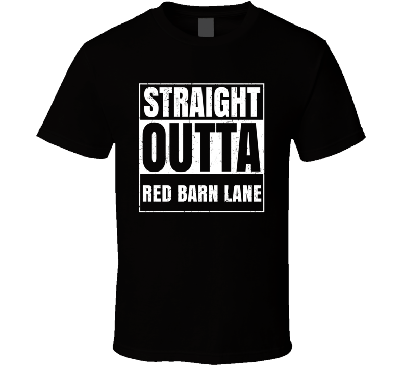 Straight Outta Red Barn Lane Street Name Neighbourhood Parody T Shirt