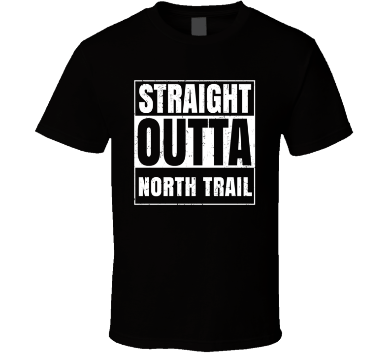 Straight Outta North Trail Street Name Neighbourhood Parody T Shirt