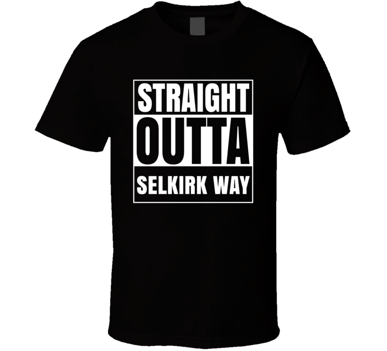 Straight Outta Selkirk Way Street Name Neighbourhood Parody T Shirt