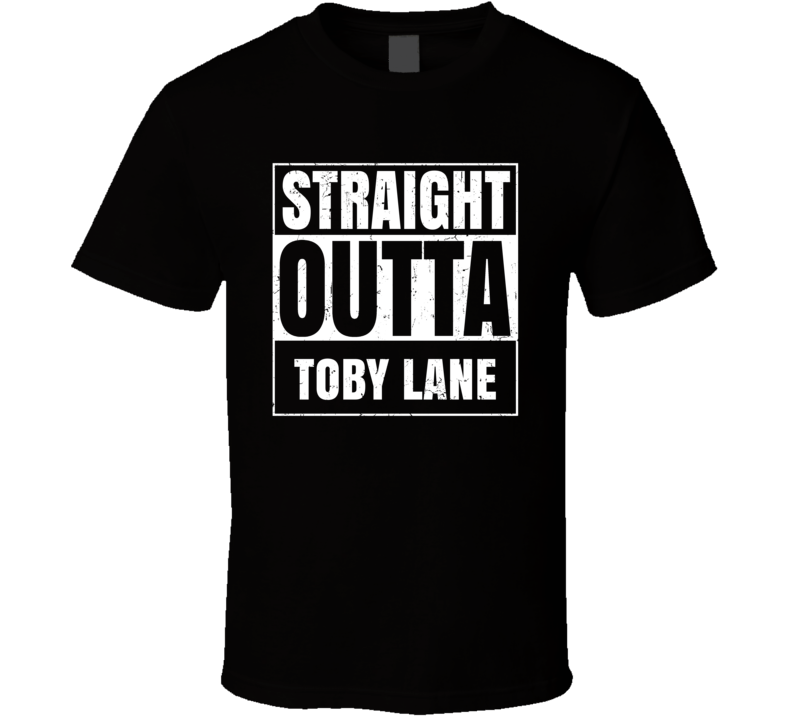 Straight Outta Toby Lane Street Name Neighbourhood Parody T Shirt Straight Outta Toby Lane Street Name Neighbourhood Parody T Shirt
