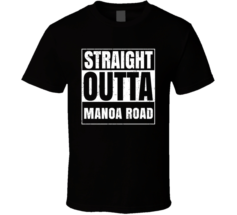 Straight Outta Manoa Road Street Name Neighbourhood Parody T Shirt