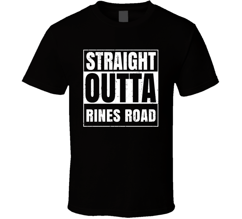 Straight Outta Rines Road Street Name Neighbourhood Parody T Shirt
