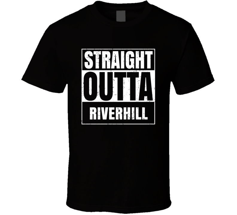Straight Outta Riverhill Street Name Neighbourhood Parody T Shirt