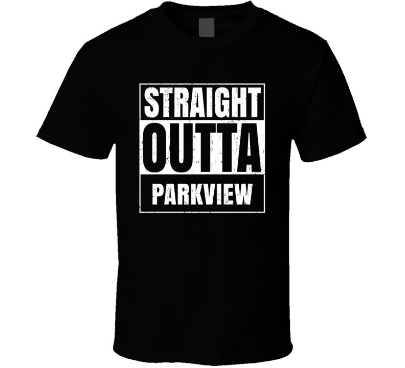 Straight Outta Parkview Street Name Neighbourhood Parody T Shirt