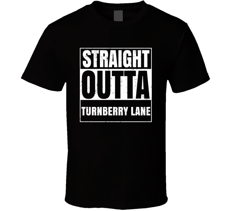 Straight Outta Turnberry Lane Street Name Neighbourhood Parody T Shirt