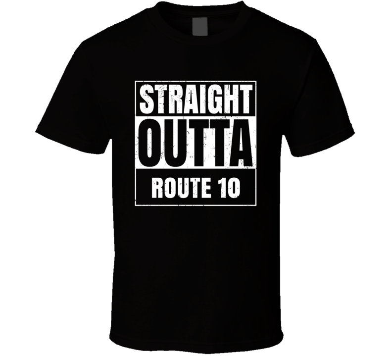 Straight Outta Route 10 Street Name Neighbourhood Parody T Shirt
