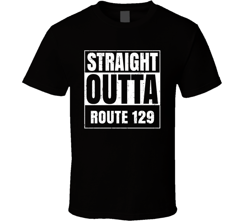 Straight Outta Route 129 Street Name Neighbourhood Parody T Shirt Straight Outta Route 129 Street Name Neighbourhood Parody T Shirt