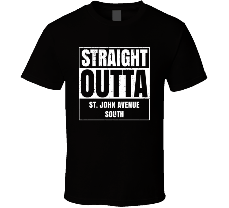 Straight Outta St John Avenue South Street Name Neighbourhood Parody T Straight Outta St John Avenue South Street Name Neighbourhood Parody T