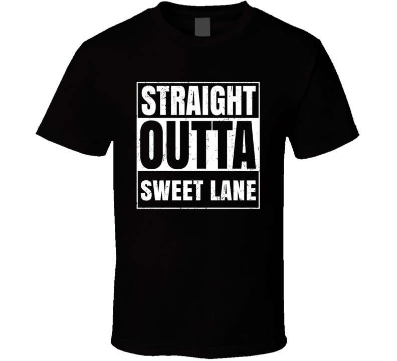 Straight Outta Sweet Lane Street Name Neighbourhood Parody T Shirt