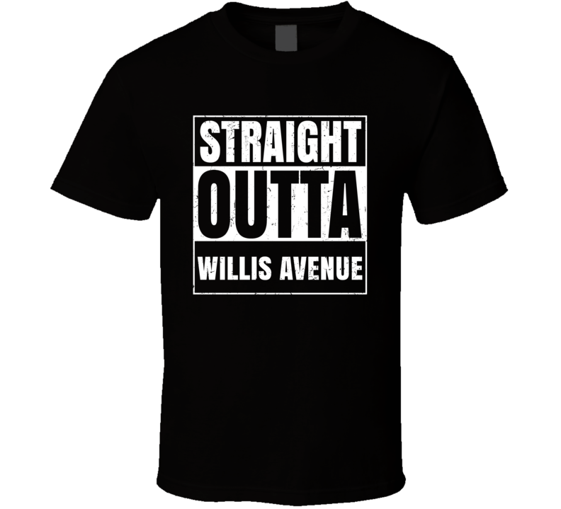 Straight Outta Willis Avenue Street Name Neighbourhood Parody T Shirt