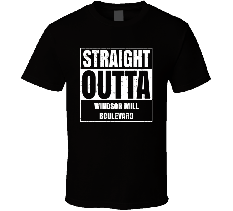 Straight Outta Windsor Mill Boulevard Street Name Neighbourhood Parody T Shirt