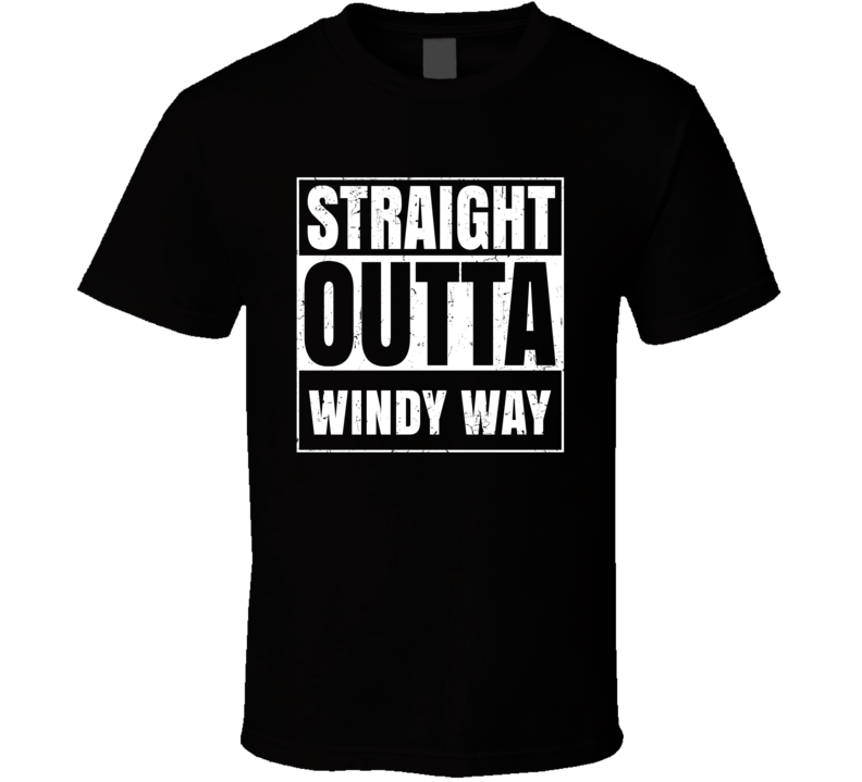 Straight Outta Windy Way Street Name Neighbourhood Parody T Shirt