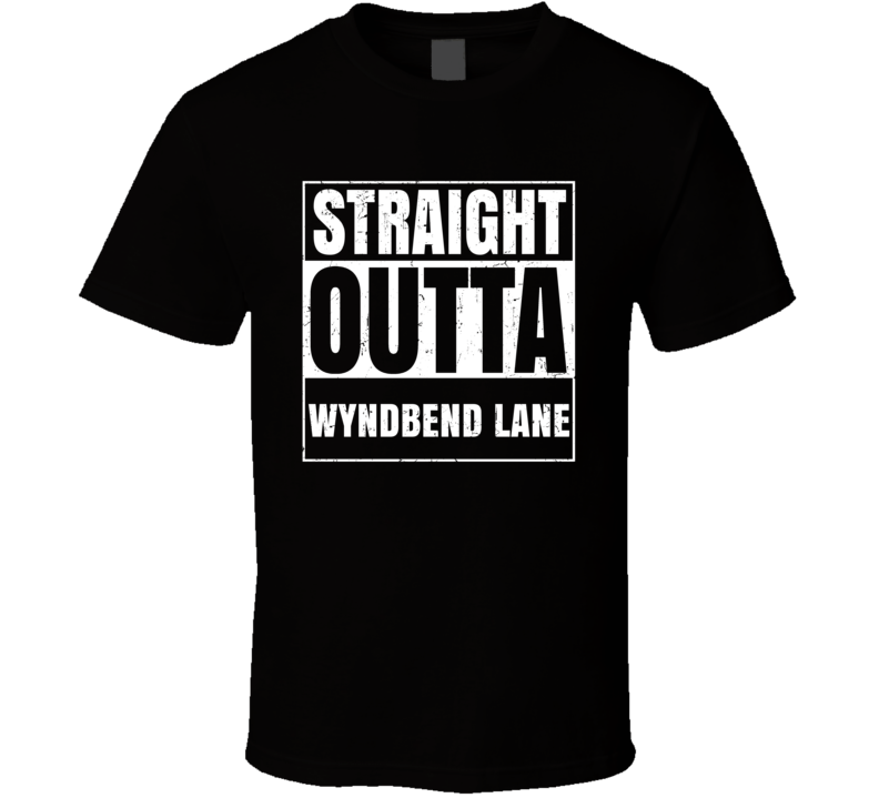 Straight Outta Wyndbend Lane Street Name Neighbourhood Parody T Shirt