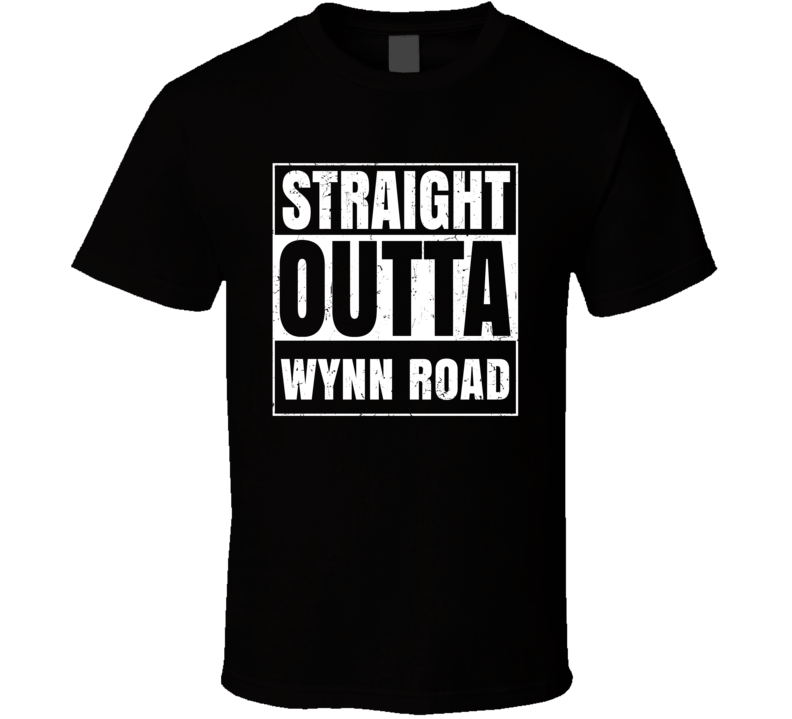 Straight Outta Wynn Road Street Name Neighbourhood Parody T Shirt