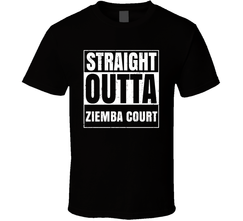 Straight Outta Ziemba Court Street Name Neighbourhood Parody T Shirt