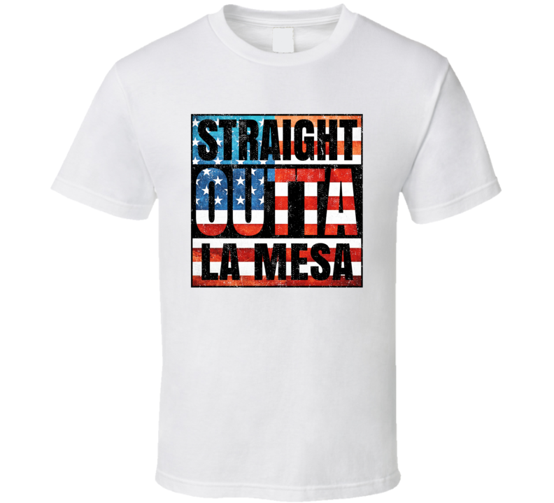 Straight Outta La Mesa New Mexico USA American City Patriotic Flag T Shirt