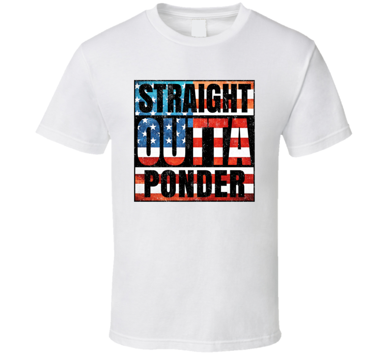 Straight Outta Ponder Texas USA American City Patriotic Flag T Shirt