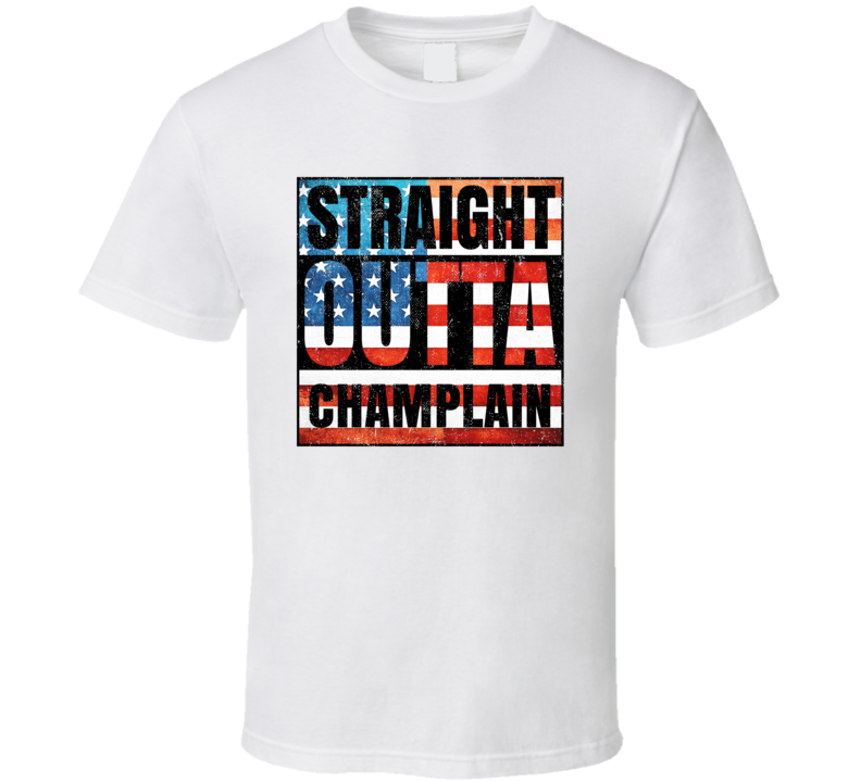 Straight Outta Champlain New York USA American City Patriotic Flag T Shirt