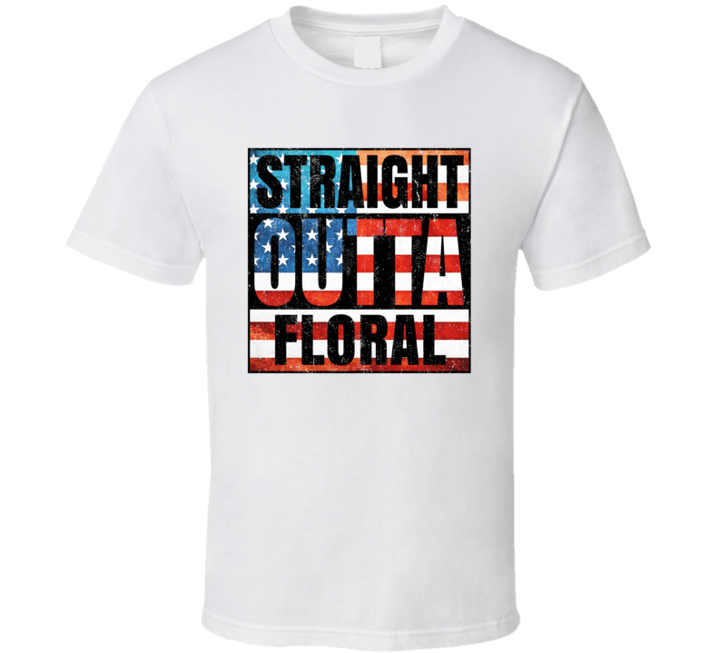 Straight Outta Floral Arkansas USA American City Patriotic Flag T Shir Straight Outta Floral Arkansas USA American City Patriotic Flag T Shir