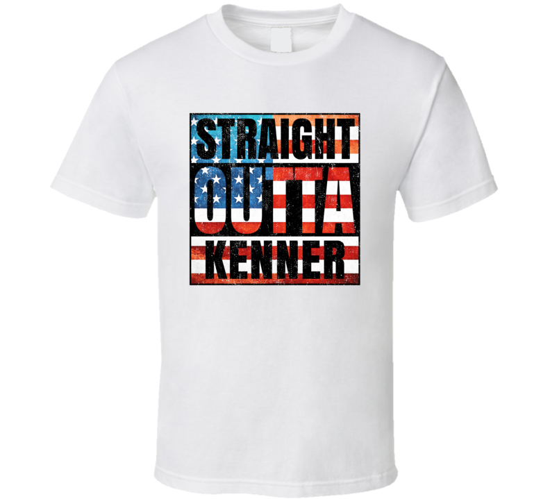 Straight Outta Kenner Louisiana USA American City Patriotic Flag T Shirt