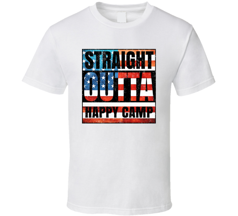 Straight Outta Happy Camp California USA American City Patriotic Flag T Shirt