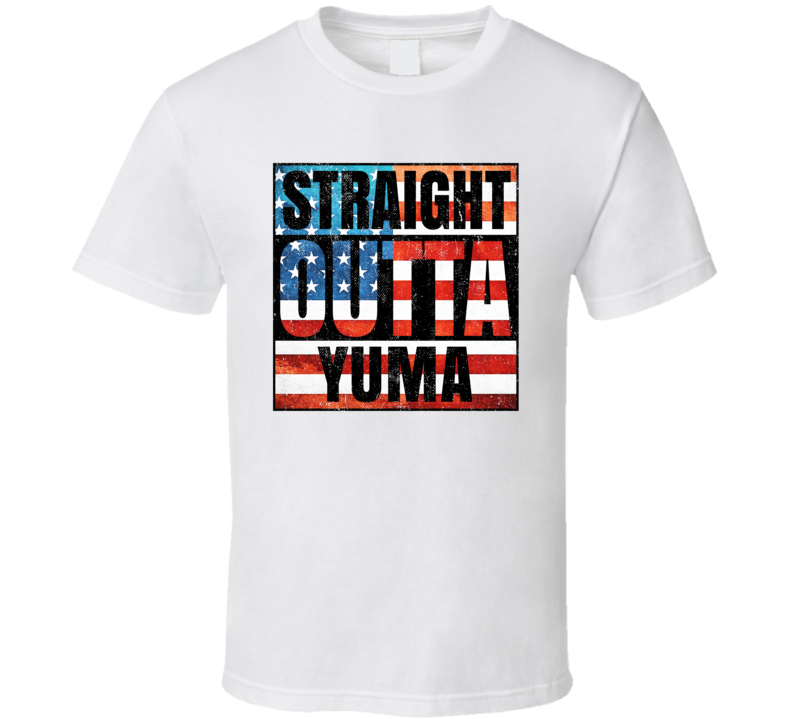 Straight Outta Yuma Colorado USA American City Patriotic Flag T Shirt