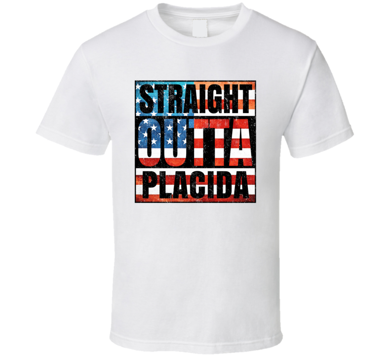 Straight Outta Placida Florida USA American City Patriotic Flag T Shirt