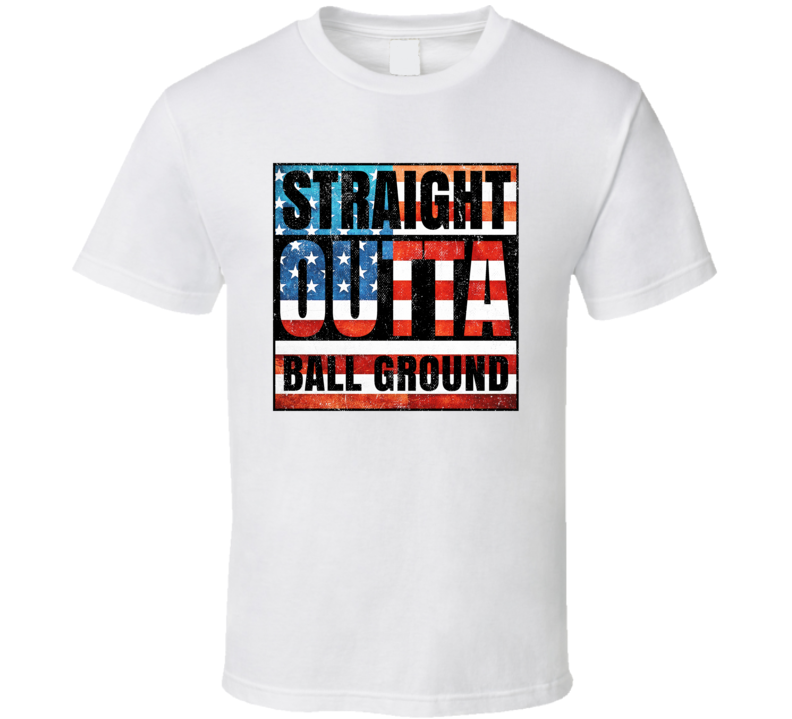 Straight Outta Ball Ground Georgia USA American City Patriotic Flag T Shirt