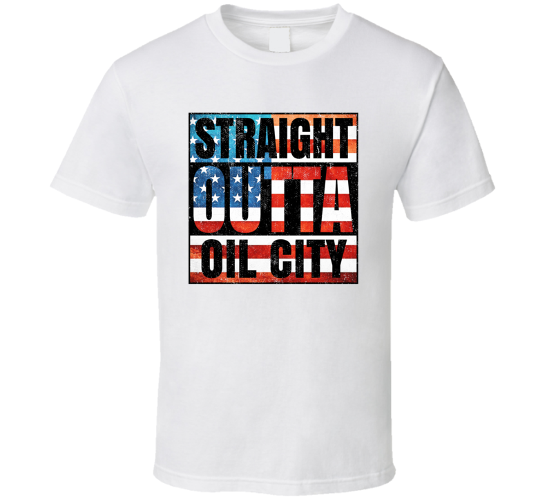 Straight Outta Oil City Pennsylvania USA American City Patriotic Flag T Shirt