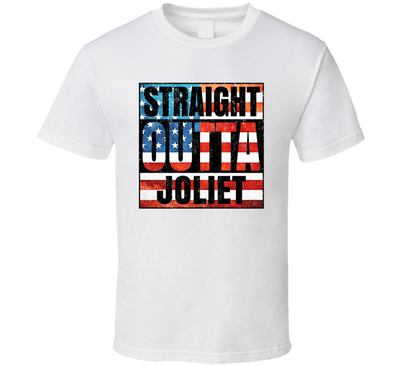 Straight Outta Joliet Illinois USA American City Patriotic Flag T Shir Straight Outta Joliet Illinois USA American City Patriotic Flag T Shir