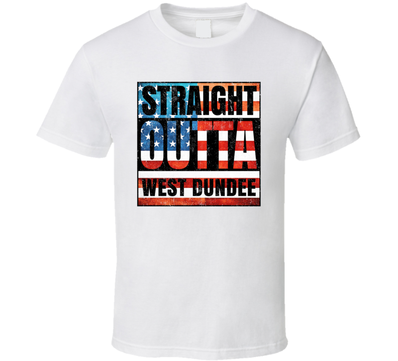Straight Outta West Dundee Illinois USA American City Patriotic Flag T Straight Outta West Dundee Illinois USA American City Patriotic Flag T