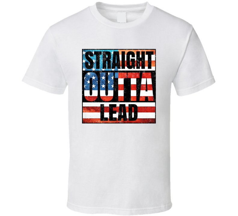 Straight Outta Lead South Dakota USA American City Patriotic Flag T Shirt