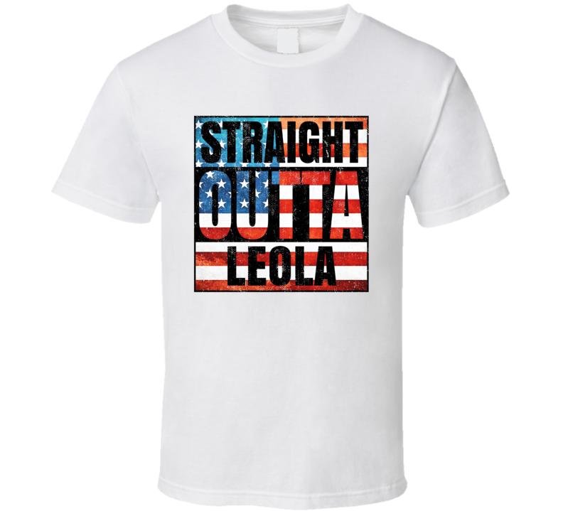 Straight Outta Leola South Dakota USA American City Patriotic Flag T S Straight Outta Leola South Dakota USA American City Patriotic Flag T S