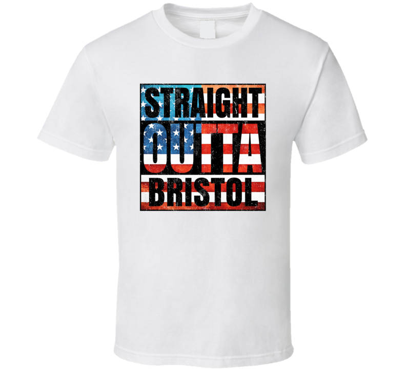 Straight Outta Bristol Tennessee USA American City Patriotic Flag T Sh Straight Outta Bristol Tennessee USA American City Patriotic Flag T Sh