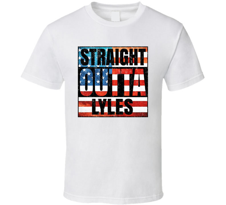 Straight Outta Lyles Tennessee USA American City Patriotic Flag T Shir Straight Outta Lyles Tennessee USA American City Patriotic Flag T Shir