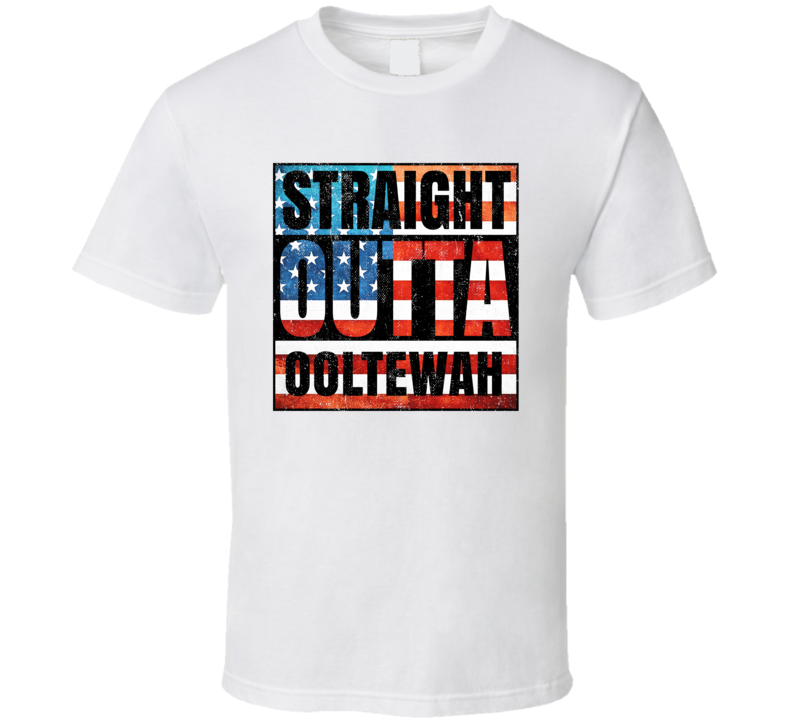 Straight Outta Ooltewah Tennessee USA American City Patriotic Flag T S Straight Outta Ooltewah Tennessee USA American City Patriotic Flag T S