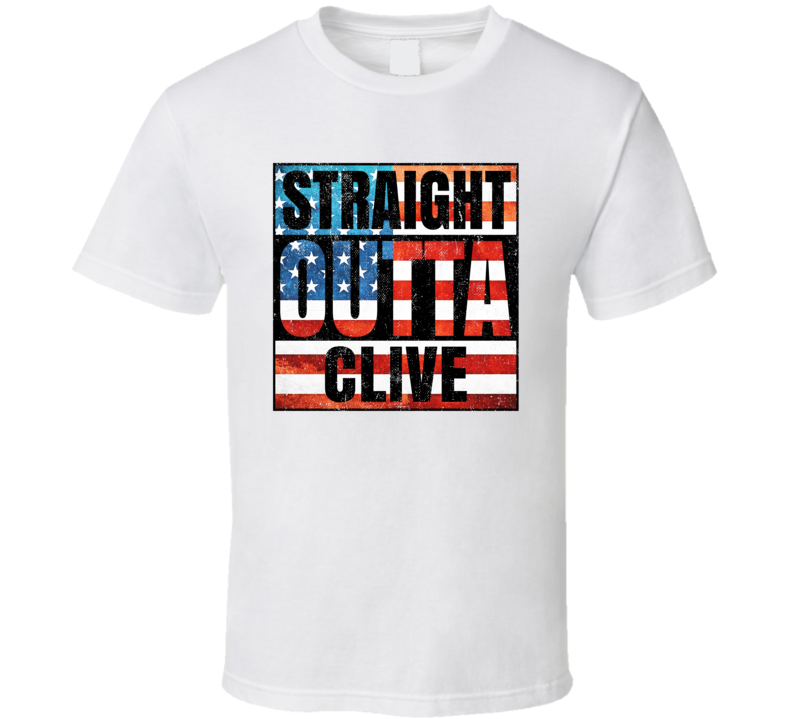 Straight Outta Clive Iowa USA American City Patriotic Flag T Shirt Straight Outta Clive Iowa USA American City Patriotic Flag T Shirt